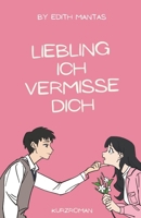 Liebling ich vermisse dich - Kurzroman -: Liebe und Hindernisse (German Edition) B0D1NXL6P7 Book Cover