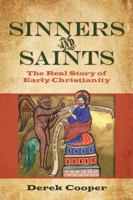 Sinners and Saints: The Real Story of Early Christianity 0825444071 Book Cover