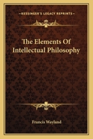 The elements of intellectual philosophy 0548310459 Book Cover