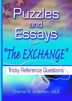 Puzzles and Essays from "the Exchange": Tricky Reference Questions (Haworth Cataloging & Classification) (Haworth Cataloging & Classification) 078901761X Book Cover