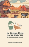 Le Grand Quizz du Barbecue: Le livre qui Enflamme vos Soirées ! (French Edition) B0CQNSC2CN Book Cover