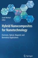 Hybrid Nanocomposites for Nanotechnology: Electronic, Optical, Magnetic and Biomedical Applications 0387723986 Book Cover