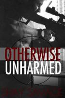 Otherwise Unharmed 1494325861 Book Cover