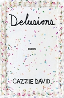 Delusions: Essays on Modern Manias 1250357632 Book Cover