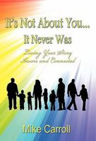 It's Not about You... It Never Was 0615398995 Book Cover