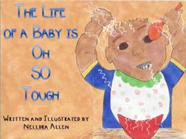 The Life of a Baby is Oh So Tough 0692265619 Book Cover
