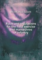 Rules and Regulations for the Field Exercise and Man Uvres of Infantry 5518471939 Book Cover
