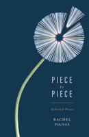 Piece by Piece: Selected Prose 1589881559 Book Cover
