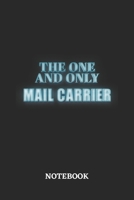The One And Only Mail Carrier Notebook: 6x9 inches - 110 blank numbered pages - Greatest Passionate working Job Journal - Gift, Present Idea 1695654455 Book Cover