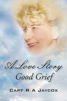 A Love Story Good Grief 1450244416 Book Cover