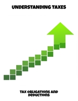 Understanding Taxes: Tax Obligations And Deductions B0FQ458DTN Book Cover