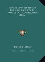 Memoire Sur Les Especes Insulindiennes De La Famille Des Scorpenoides (1876) 1120431174 Book Cover