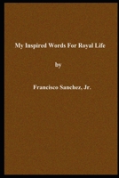 My Inspired Words for Royal Life 1796582743 Book Cover