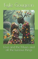 Love and the Muses and all the luscious things B0DKFNRHLJ Book Cover