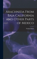 Arachnida From Baja California and Other Parts of Mexico 1016548753 Book Cover