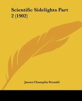Scientific Sidelights Part 2 1167247027 Book Cover
