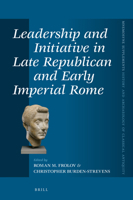 Leadership and Initiative in Late Republican and Early Imperial Rome 9004511393 Book Cover