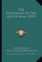 The Pilgrimage of the Life of man, Englisht by John Lydgate, A.D. 1426, From the French of Guillaume de Deguileville, A.D. 1330, 1355. The Text ed. by ... Glossary and Indexes by Katharine B. Locock 116400798X Book Cover