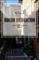 90 Days of Roman Inebriation 1532947070 Book Cover