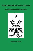 Four Directions and a Center: Once Upon an American Dance 1619180189 Book Cover