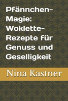 Pfännchen-Magie: 30 Woklette-Rezepte für Genuss und Geselligkeit (German Edition) B0DVC7CWZT Book Cover