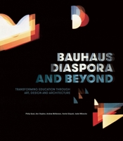 Bauhaus Diaspora and Beyond: Transforming Education Through Art, Design and Architecture 0522875629 Book Cover