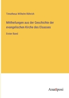 Mittheilungen aus der Geschichte der evangelischen Kirche des Elsasses: Erster Band 3382029863 Book Cover