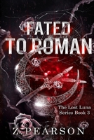 Fated To Roman: The Lost Luna series Book 3 B0G5L4X8XL Book Cover