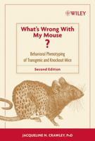 What's Wrong With My Mouse: Behavioral Phenotyping of Transgenic and Knockout Mice 0471471925 Book Cover