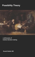 POSSIBILITY THEORY: A Philosophy of Medical Decision Making 1793159955 Book Cover