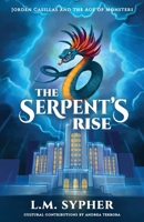 Jorden Casillas and the Age of Monsters: The Serpent's Rise B0FNY7DNQ6 Book Cover
