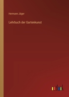 Lehrbuch Der Gartenkunst: Oder Lehr Von Der Anlage Ausschm�ckung Und K�nstlerischen Unterhalung Der G�rten Und Freien Anlagen 1018384715 Book Cover