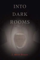 Into Dark Rooms 0595413668 Book Cover