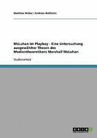 McLuhan im Playboy - Eine Untersuchung ausgewhlter Thesen des Medientheoretikers Marshall McLuhan 3638678415 Book Cover