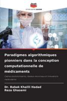 Paradigmes algorithmiques pionniers dans la conception computationnelle de médicaments (French Edition) 6208457351 Book Cover