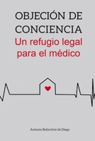Objeción de conciencia. Un refugio legal para el médico. 1326757067 Book Cover