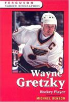 Wayne Gretzky: Hockey Player (Ferguson Career Biographies) 0816055459 Book Cover