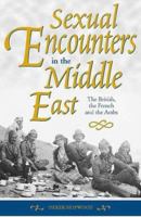 Sexual Encounters in the Middle East: The British, the French and the Arabs 0863723136 Book Cover