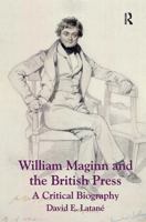 William Maginn and the British Press: A Critical Biography 1409449416 Book Cover