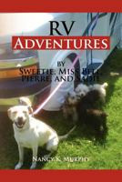 RV Adventures by Sweetie, Miss Bell, Pierce and Sadie: By Sweetie Miss Bell, Pierce and Sad 1465341587 Book Cover
