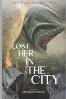 I Lost Her In the City B0H39952V5 Book Cover