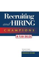 Recruiting and Hiring Champions in Plain English: Foreword by Joe Gibbs 1493153412 Book Cover