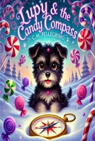 Lupy and The Candy Compass (Lupy the elf-pup stories) B0FBFPTZCR Book Cover