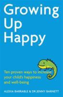 Growing Up Happy: Ten proven ways to increase your child's happiness and well-being 1472136799 Book Cover