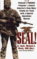 Seal!: From Vietnam's Phoenix Program to Central America's Drug Wars 0671868535 Book Cover
