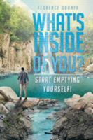 What's Inside of You? Start Emptying Yourself! 1682135713 Book Cover