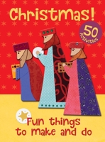 Christmas! Fun Things to Make and Do: 50 Activities 0745976166 Book Cover