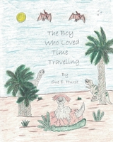 The Boy Who Loved Time Traveling B0DTJGBMR2 Book Cover