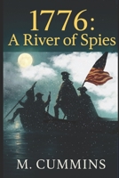 1776: A River Of Spies: An Isaak Moore Story B0DG5CLH52 Book Cover