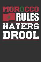 Morocco Rules Haters Drool: Patriotic Notebook for People Who Love Morocco 107713861X Book Cover